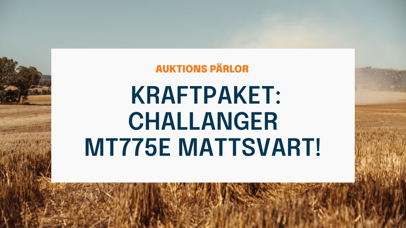 Sällsynt kraftpaket på auktion – Challanger MT775E mattsvart!