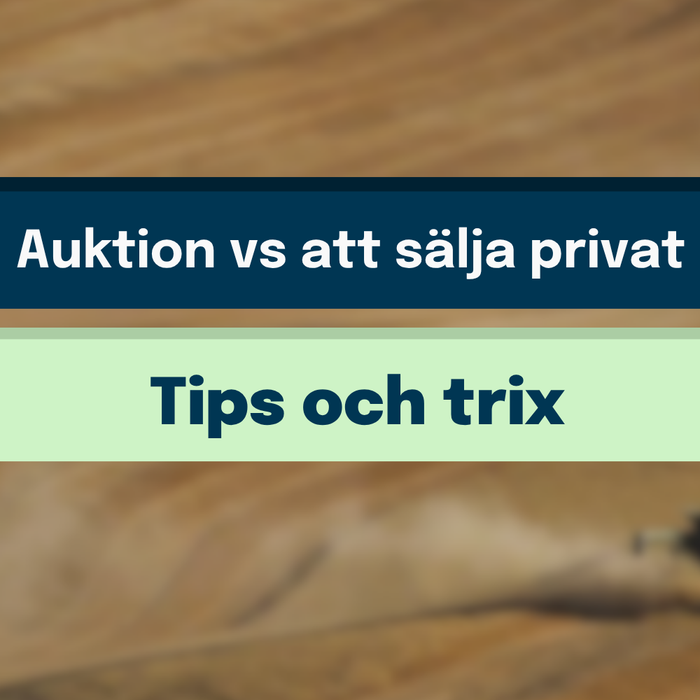 Auktion vs att sälja privat – vad skiljer sig egentligen?